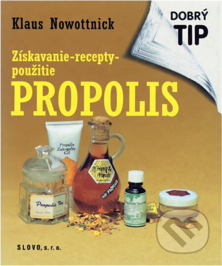 Kniha: Propolis : získavanie - recepty - použitie (Klaus Nowottnick). Slovo, 1995