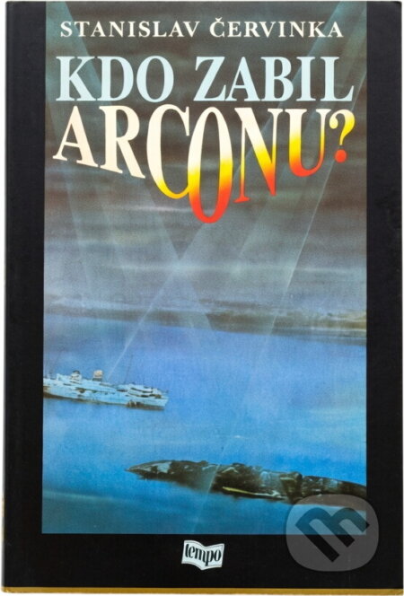 Kniha: Kdo zabil Arconu? (Stanislav Červinka). Tempo, 1991