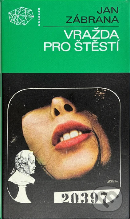 Kniha: Vražda pro štěstí : první vyprávění doktora Pivoňky : detektivní román (Jan Zábrana a Josef Škvorecký). , 1989