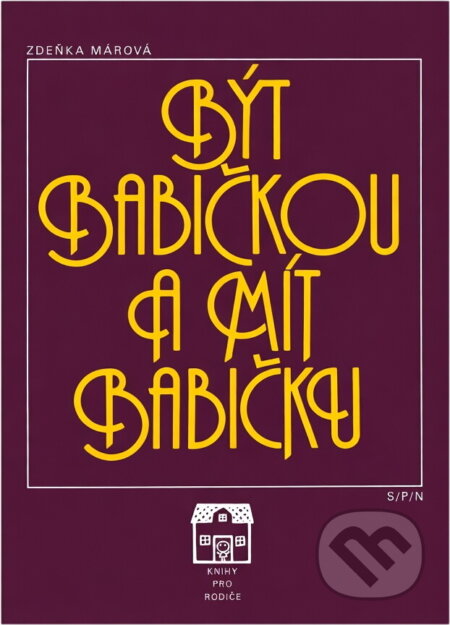 Kniha: Být babičkou a mít babičku (Zdeňka Márová). , 1985