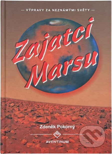 Kniha: Zajatci Marsu (Zdeněk Pokorný). Aventinum, 2001
