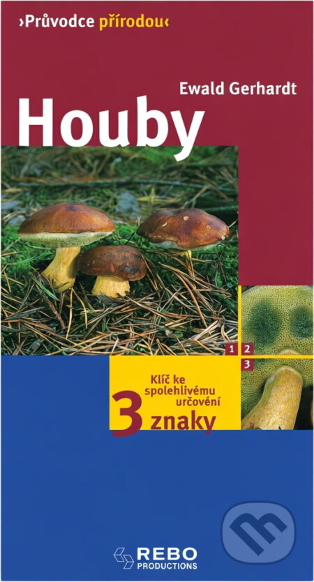 Kniha: Houby : klíč ke spolehlivému určování - 3 znaky (Ewald Gerhardt). Rebo, 2003