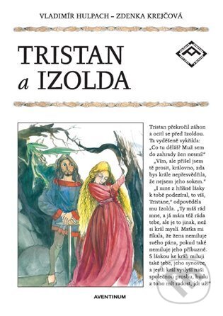 Tristan a Izolda - Vladimír Hulpach, Zdenka Krejčová (Ilustrátor), Aventinum, 2023