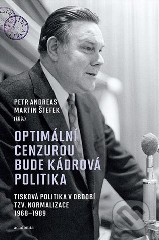 Optimální cenzurou bude kádrová politika (Tisková politika v období tzv. normalizace 1968–1989) - kniha z kategorie 20. století