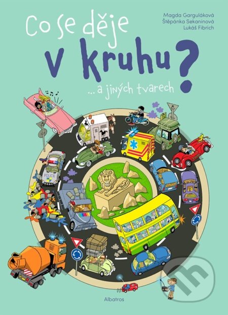 Co se děje v kruhu a jiných tvarech? - Magda Garguláková, Štěpánka Sekaninová, Lukáš Fibrich (ilustrátor) - kniha z kategorie Naučné knihy