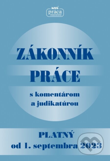 Zákonník práce s komentárom a judikatúrou platný od 01. sept. 2023, Nová Práca, 2023