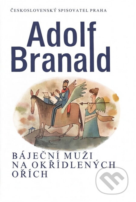 Kniha: Báječní muži na okřídlených ořích (Adolf Branald). Československý spisovatel, 1992