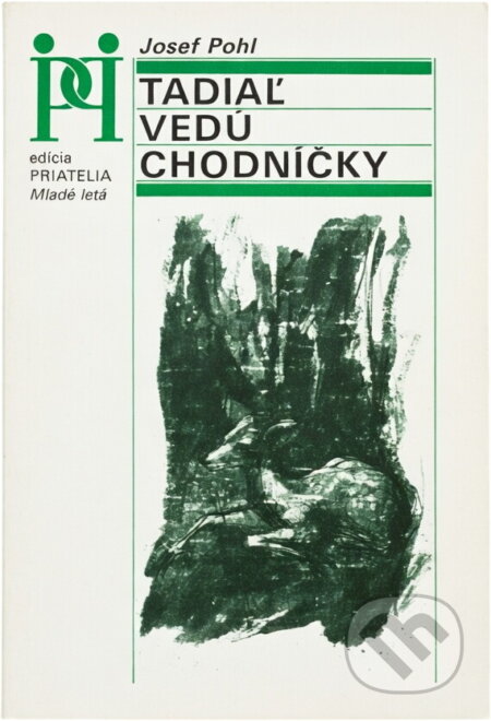 Kniha: Tadiaľ vedú chodníčky (Josef Pohl). Mladé letá, 1990