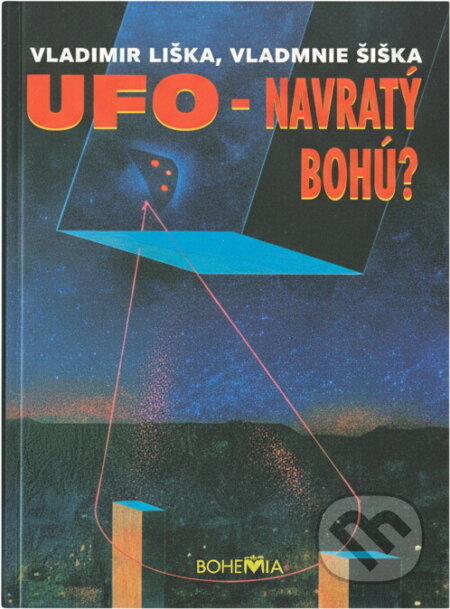 Kniha: UFO - návraty bohů? (Vladimír Liška a Vladimír Šiška). Bohemia, 1995