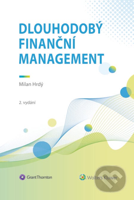 Dlouhodobý finanční management, 2. vydání - Milan Hrdý, Wolters Kluwer ČR, 2023