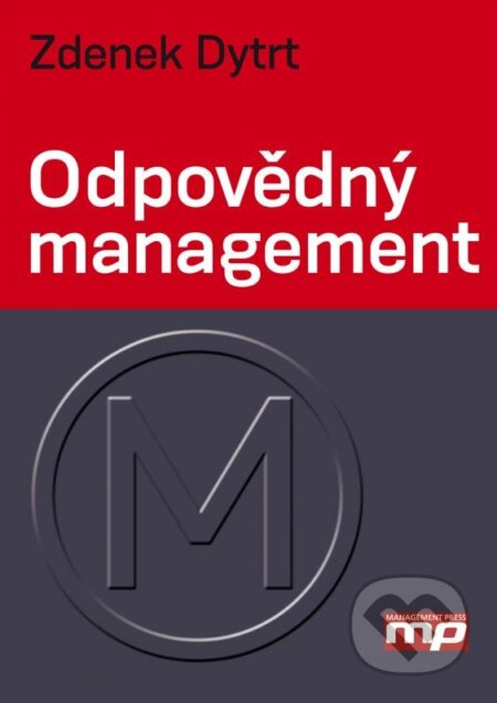 Odpovědný management - Zdenek Dytrt, Management Press, 2015