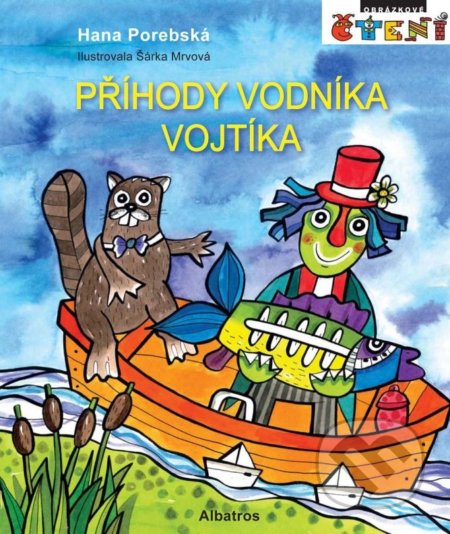 Příhody vodníka Vojtíka - Hana Porebská, Šárka Mrvová (ilustrácie), Albatros CZ, 2015