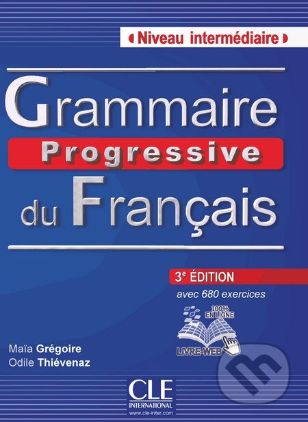 Grammaire progressive du français: Niveau Intermédiaire (A2/B1) - Ma&#239;a Gregoire, Odile Thievenaz, Cle International, 2013