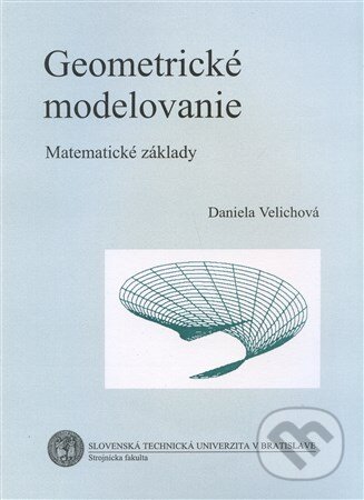 Geometrické modelovanie - Daniela Velichová, Strojnícka fakulta Technickej univerzity, 2005