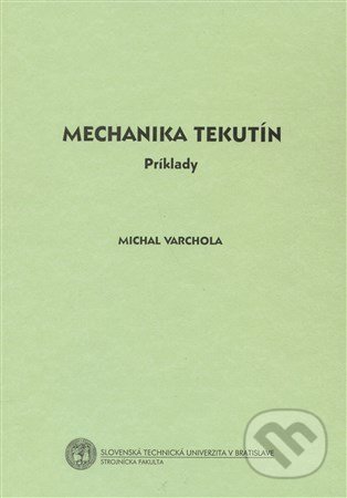 Mechanika tekutín - Michal Varchola, Strojnícka fakulta Technickej univerzity, 2006