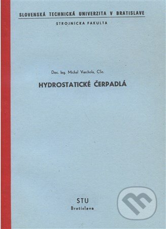 Hydrostatické čerpadlá - Michal Varchola, Strojnícka fakulta Technickej univerzity, 1992