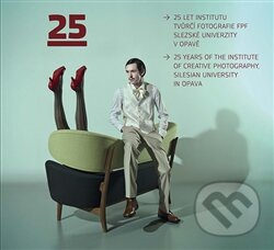 25 let Institutu tvůrčí fotografie FPF Slezské univerzity v Opavě - kniha z kategorie Malířství a sochařství