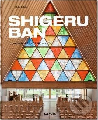 Shigeru Ban. Complete Works 1985-2015 - Philip Jodidio, Taschen, 2015