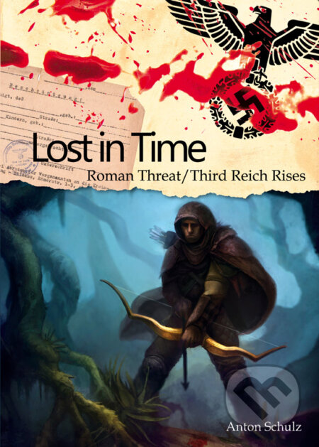 Lost In Time: Roman Threat / Third Reich Rises - Anton Schulz, Anton Šustek