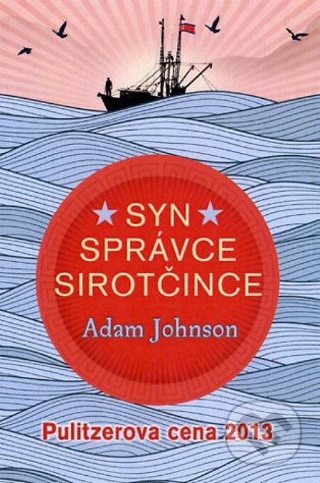 E-kniha: Syn správce sirotčince (Adam Johnson). Fortuna Libri ČR, 2014
