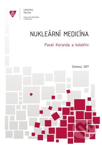 Nukleární medicína - Pavel Koranda a kolektív, Univerzita Palackého v Olomouci, 2014