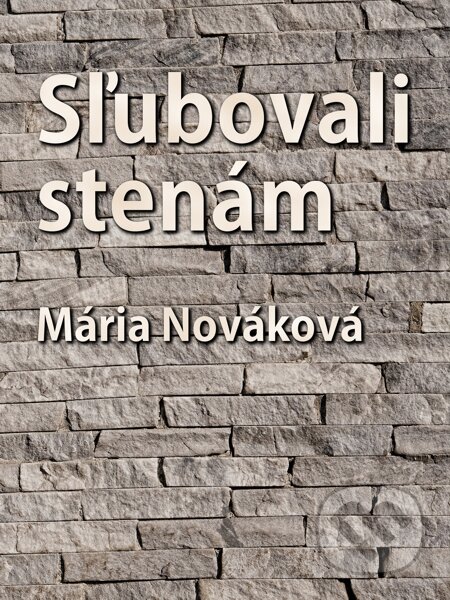 E-kniha: Sľubovali stenám (Mária Nováková). Elist