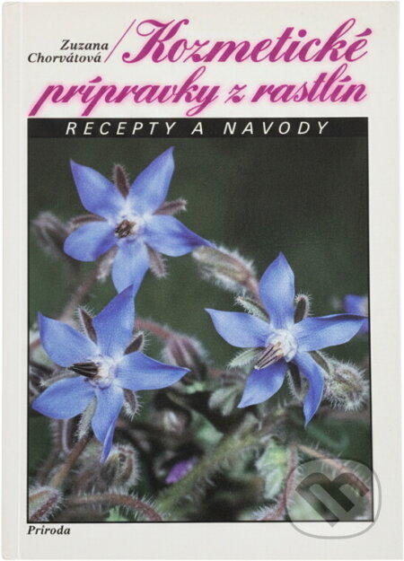 Kniha: Kozmetické prípravky z rastlín : Recepty a návody (Zuzana Chorvátová). , 1991