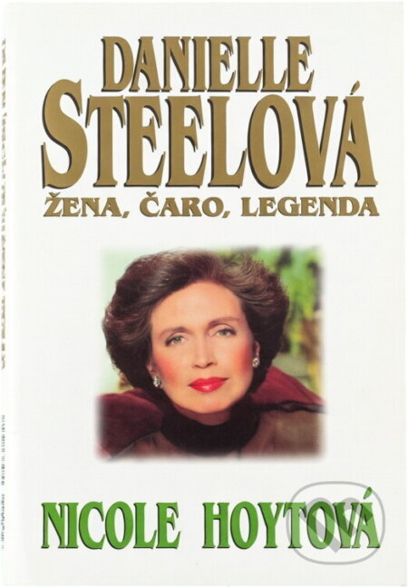 Kniha: Danielle Steelová : žena, kouzlo, mýtus (Nicole Hoyt). Slovenský spisovateľ, 1997