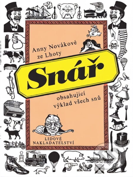 Kniha: Anny Novákové ze Lhoty Snář obsahující výklad všech snů (Anna Nováková ze Lhoty). , 1990