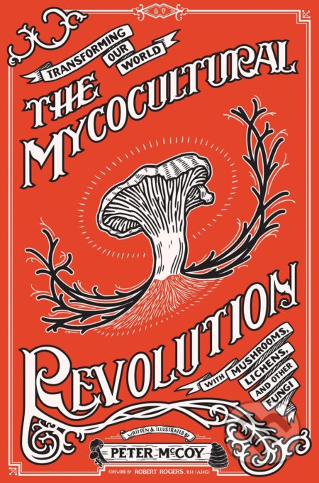The Mycocultural Revolution - Peter McCoy, Microcosm Publishing, 2023
