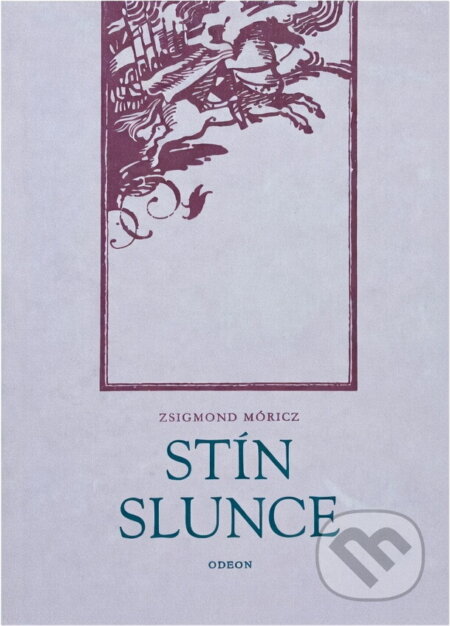 Kniha: Stín slunce (Zsigmond Móricz). Odeon, 1986