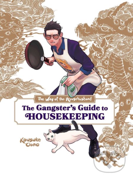 The Way of the Househusband: The Gangster&#039;s Guide to Housekeeping - Laurie Ulster, Victoria Rosenthal, Viz Media, 2023