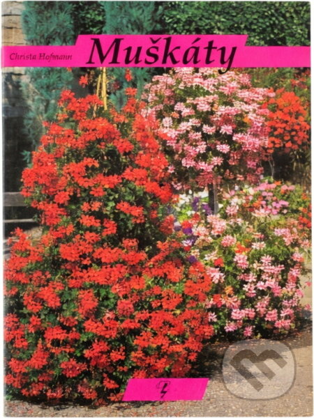 Kniha: Muškáty : (pelargónie) (Christa Hofmann). Blesk, 1997