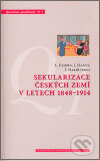 Kniha: Sekularizace českých zemí v letech 1848-1914 (Jiří Fasora, Lukáš Malíř a Jiří Hanuš)