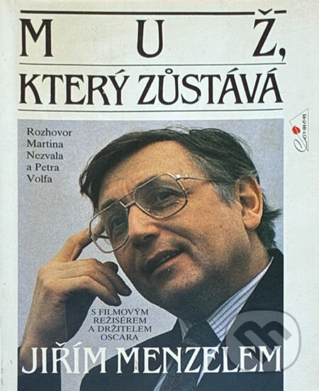 Kniha: Muž, který zůstává (Jiří Menzel, Martin Nezval a Petr Volf). , 1992