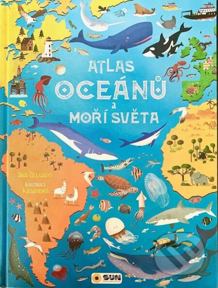 Atlas oceánů a moří světa - Ana Delgado, Kasandra (Ilustrátor), SUN, 2023