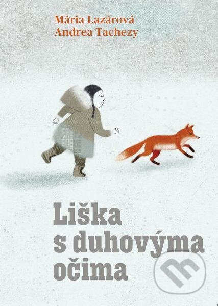 Liška s duhovýma očima - Mária Lazárová, Andrea Tachezy (ilustrátor), Brio, 2023