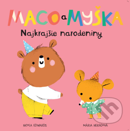 Maco a myška: Najkrajšie narodeniny - Nicola Edwards, Mária Nerádová (ilustrátor), Meda, 2023