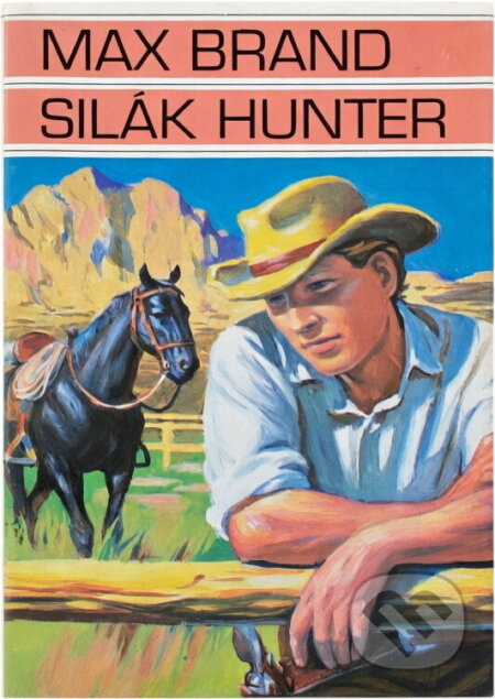 Kniha: Silák Hunter (Max Brand). Toužimský a Moravec, 1994