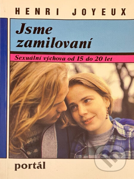 Kniha: Jsme zamilovaní : Sexuální výchova od 15 do 20 let (Henri Joyeux). Portál, 1994