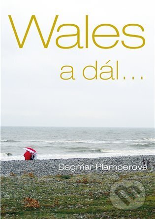 Wales a dál... - Dagmar Plamperová, Štengl Petr, 2023