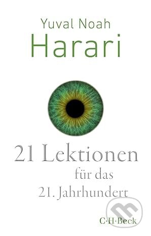 21 Lektionen für das 21. Jahrhundert - Yuval Noah Harari, Verlag C.H.Beck, 2023