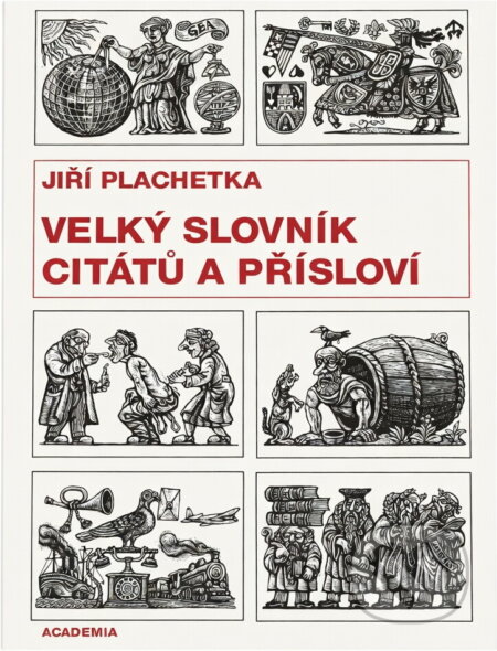 Kniha: Velký slovník citátů a přísloví (Jiří Plachetka). Academia, 1996