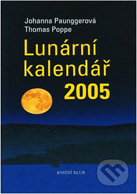 Lunární kalendář 2005 (Johanna Paungger a Thomas Poppe). Knižní klub, 2004