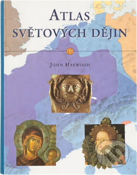 Kniha: Atlas světových dějin (John Haywood). Slovart, 2001