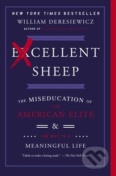 Excellent Sheep - William Deresiewicz, Simon & Schuster, 2015