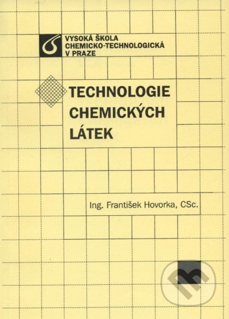 Technologie chemických látek - František Hovorka, Vydavatelství VŠCHT, 2012
