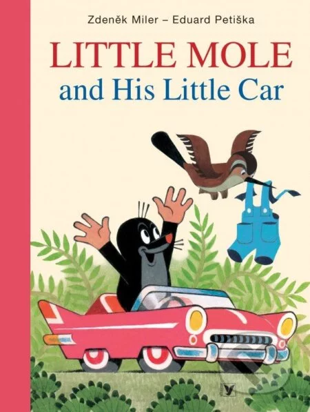 Little Mole and His Little Car - Eduard Petiška, Zdeněk Miler (ilustrácie), Albatros CZ, 2012