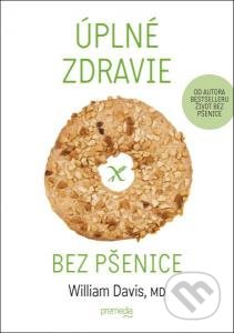 Úplné zdravie bez pšenice - William Davis, Premedia, 2015