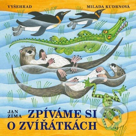Zpíváme si o zvířátkách - Ivan Zíma, Vyšehrad, 2016